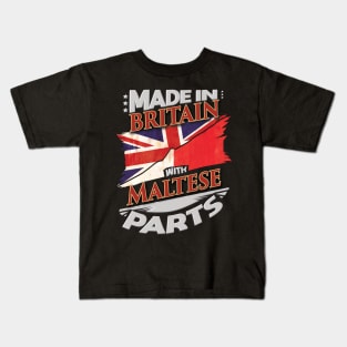 Made In Britain With Maltese Parts - Gift for Maltese From Malta Kids T-Shirt